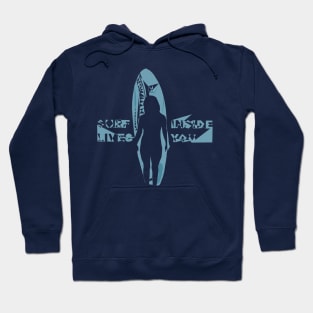 Surf lives inside you Hoodie